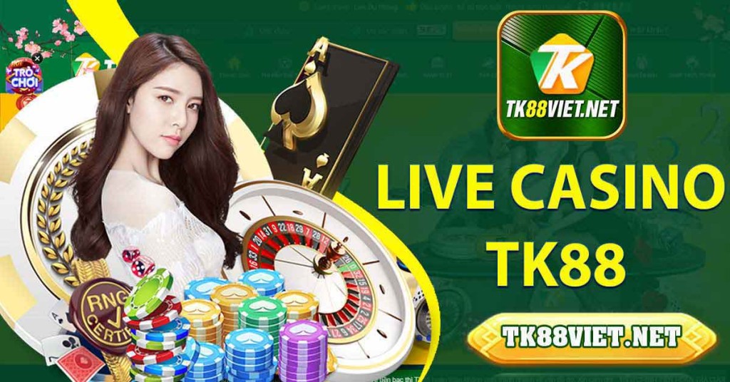 live casino TK88 sảnh game online uy tín